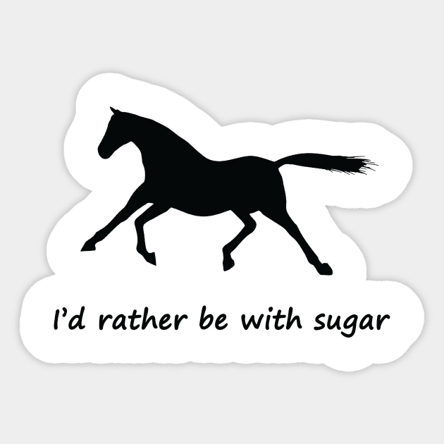 i'd rather be with sugar horse Sticker by BrandyWelcher